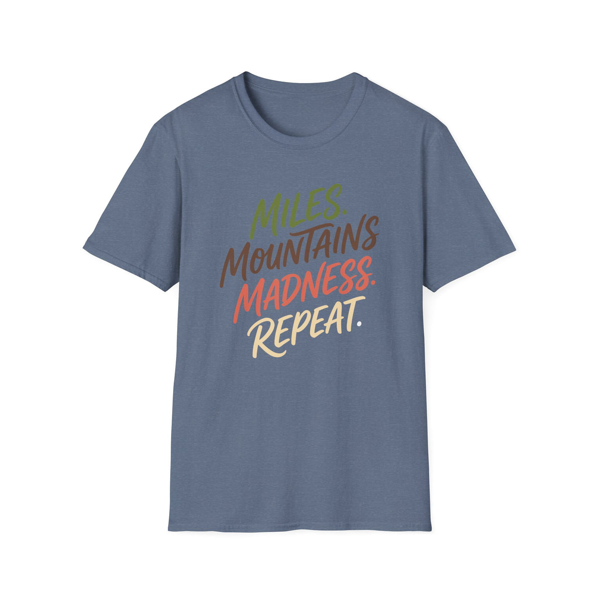Miles. Mountains. Madness. Repeat T-shirt