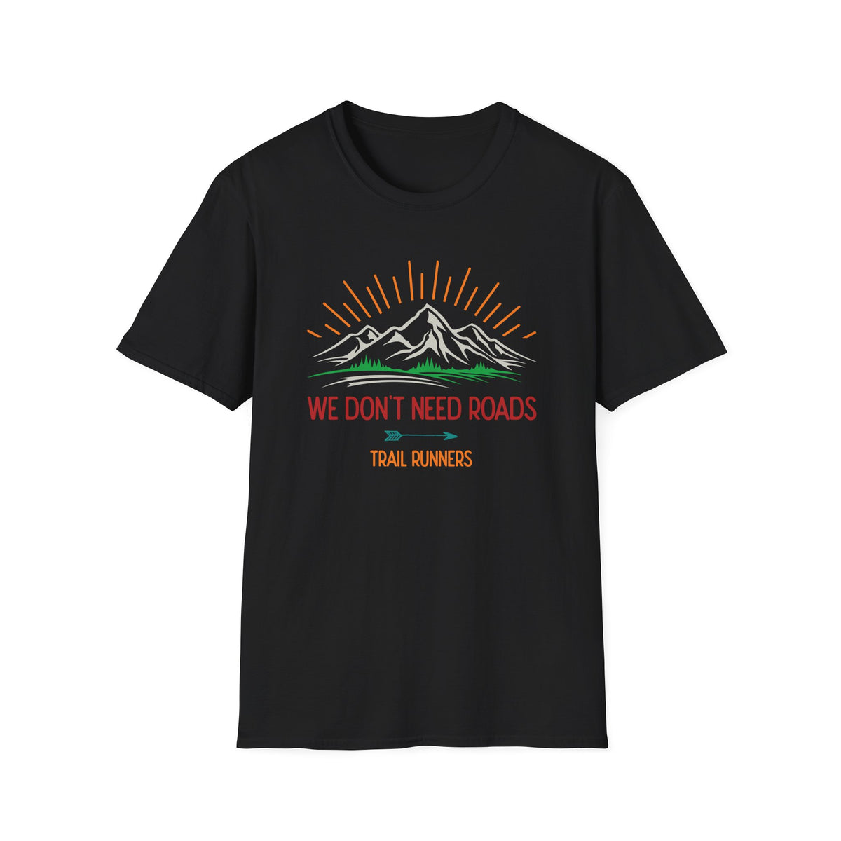 We Don’t Need Roads T-shirt