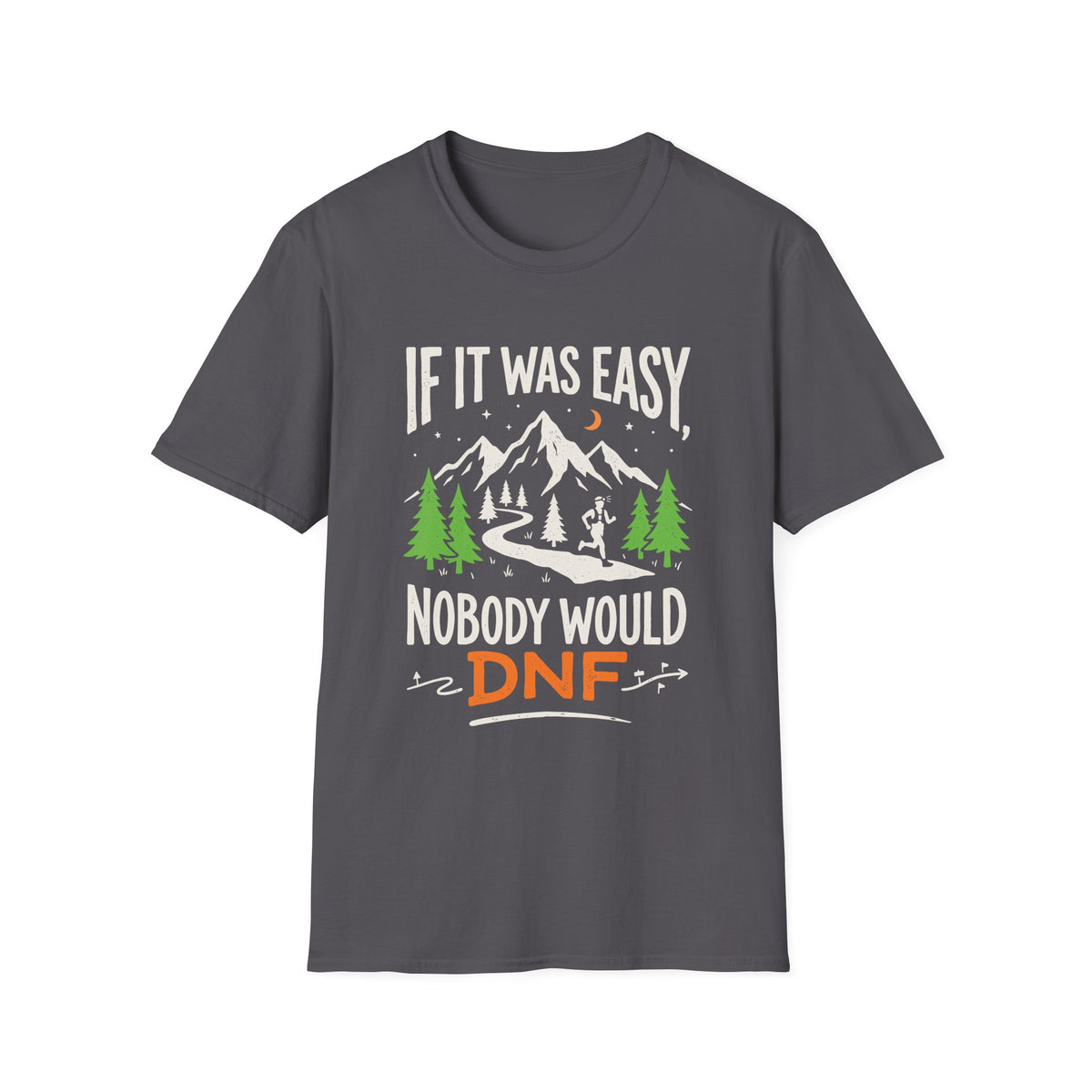 If it Was Easy, Nobody Would DNF T-shirt