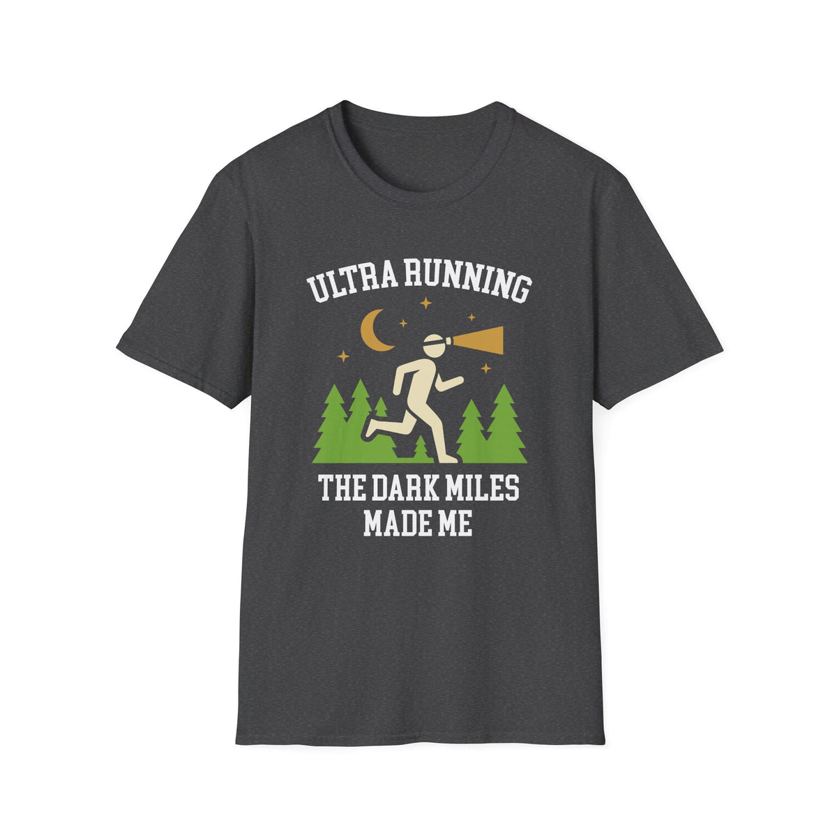 Ultra Running. The Dark Miles Made Me T-shirt