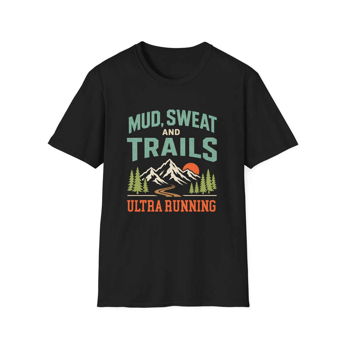 Ultra Running. Mud, Sweat and Trails T-shirt