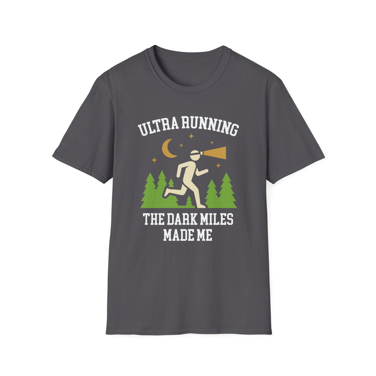 Ultra Running. The Dark Miles Made Me T-shirt