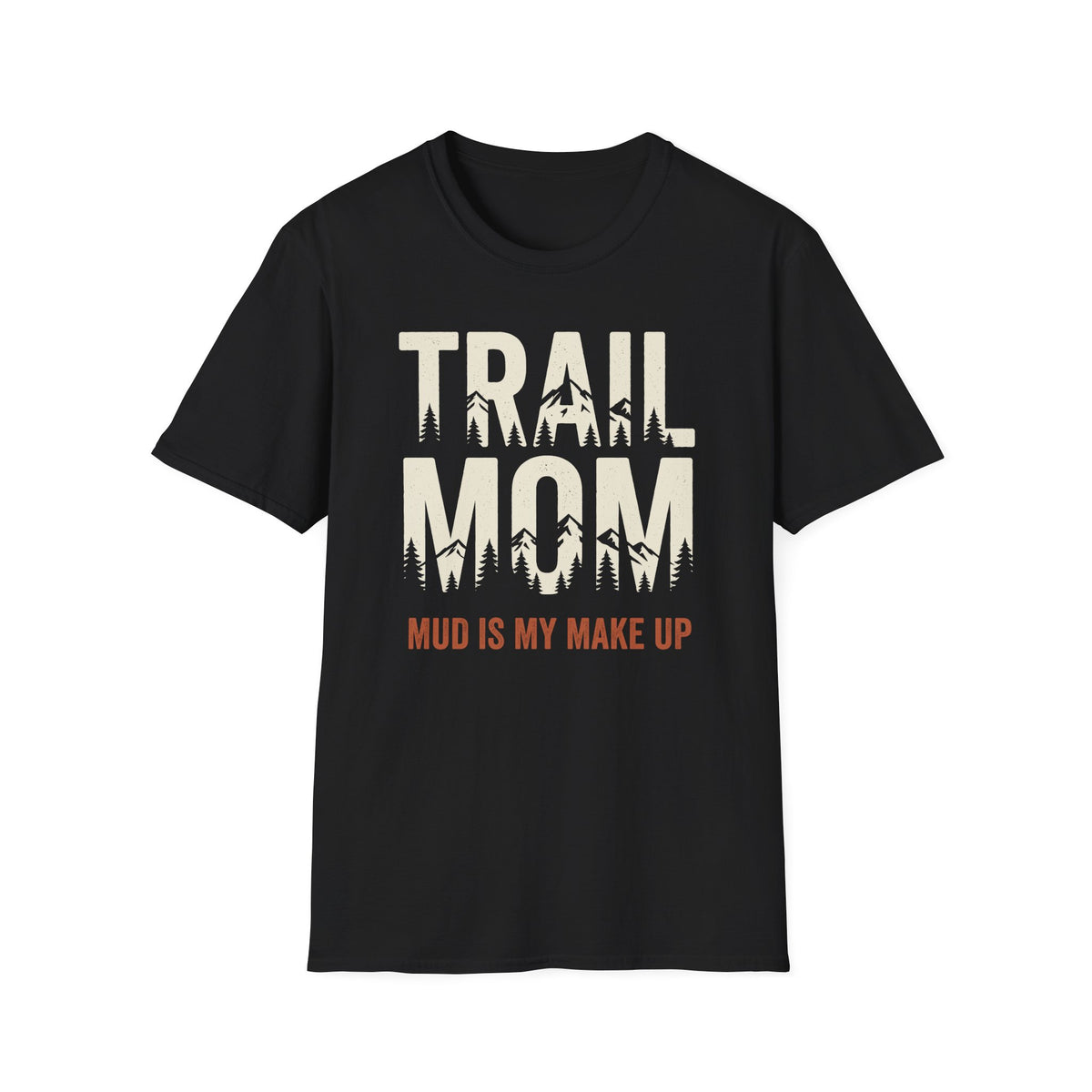 Trail Mom. Mud is My MakeUp T-shirt