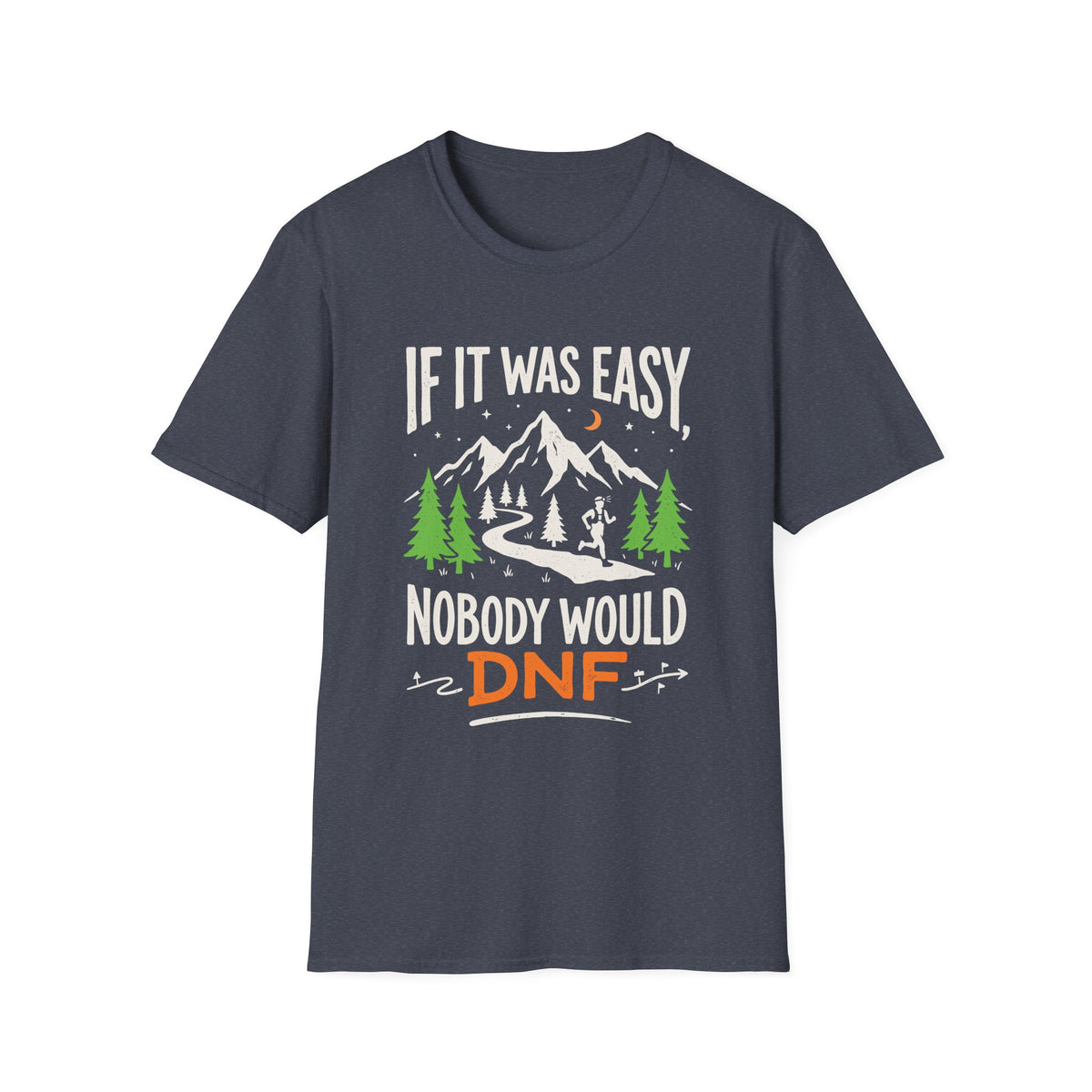 If it Was Easy, Nobody Would DNF T-shirt