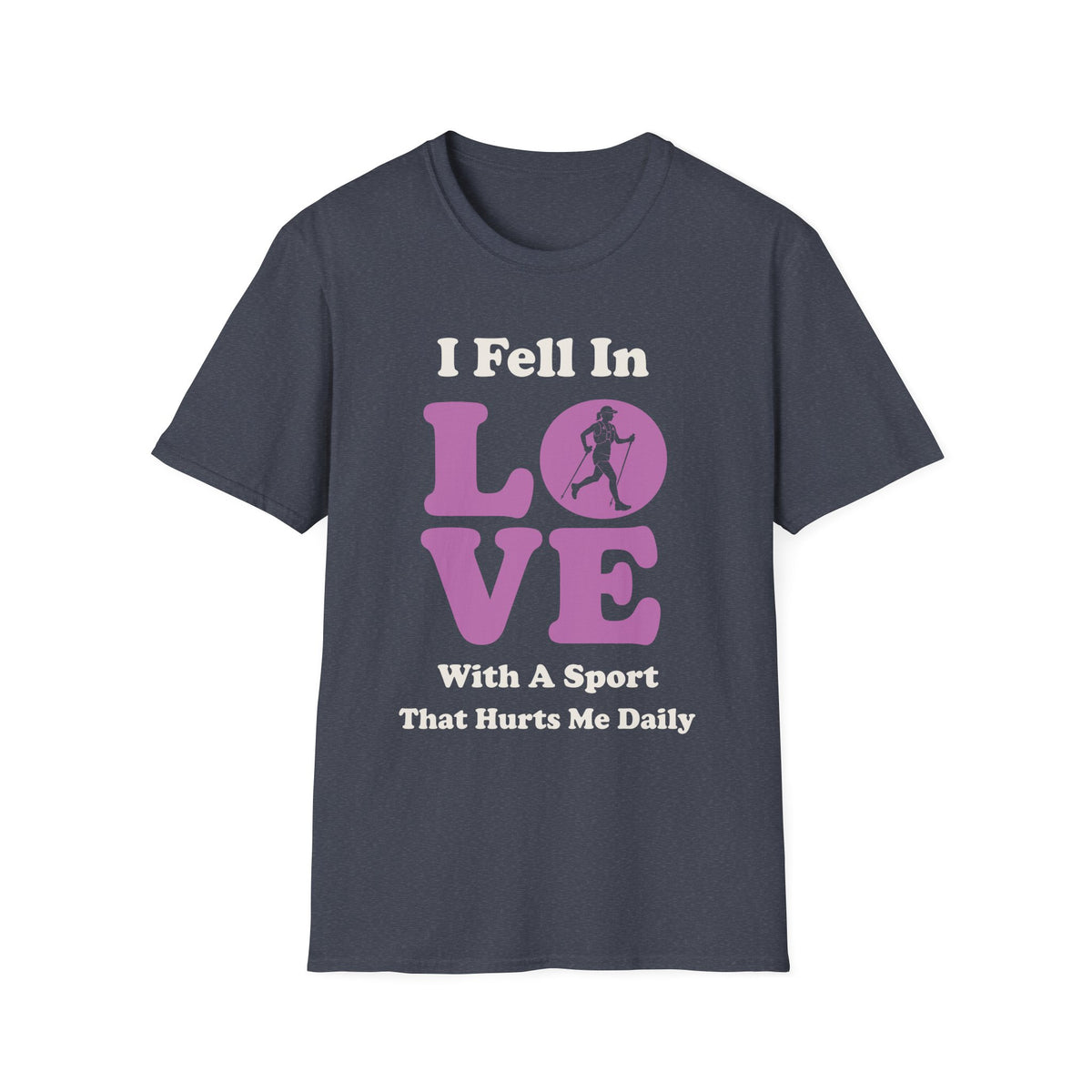 I Feel in Love With a Sport That Hurts Me Daily T-shirt