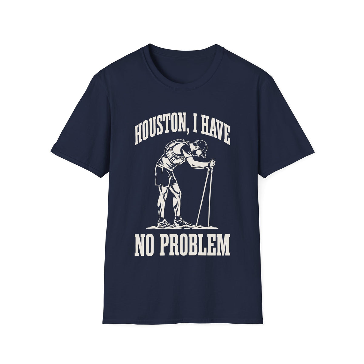 Houston, I Have No Problem T-shirt