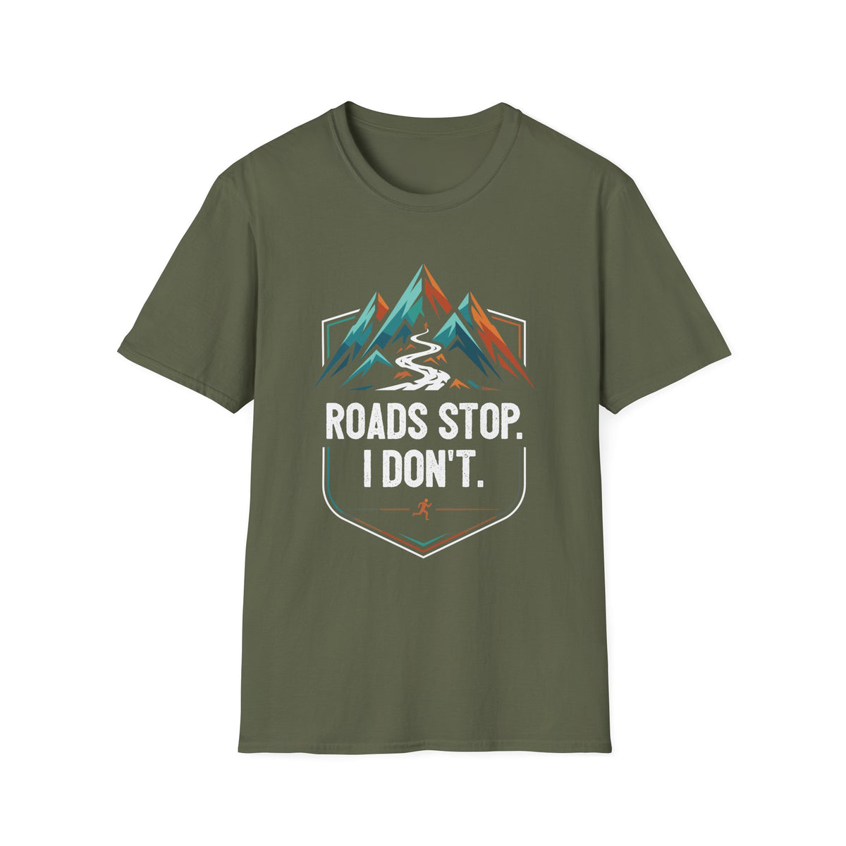 Roads Stop. I Don’t T-shirt