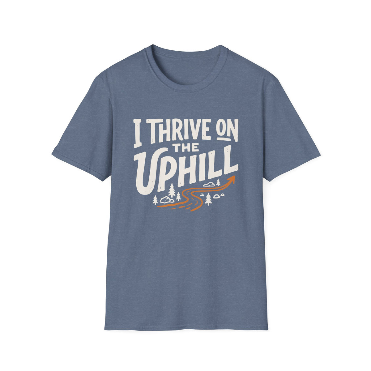 I Thrive on the Uphill T-shirt
