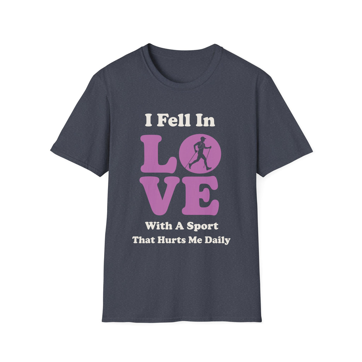 I Feel in Love With a Sport That Hurts Me Daily T-shirt
