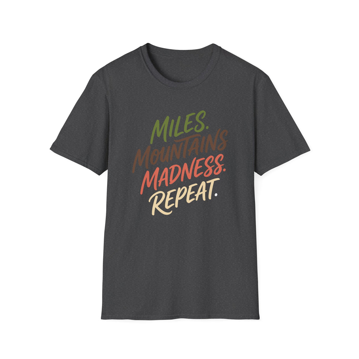 Miles. Mountains. Madness. Repeat T-shirt