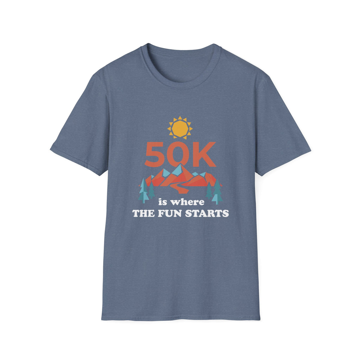 50K is where The Fun Starts T-shirt