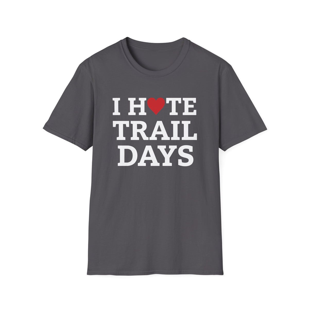I Hate Trail Days T-shirt