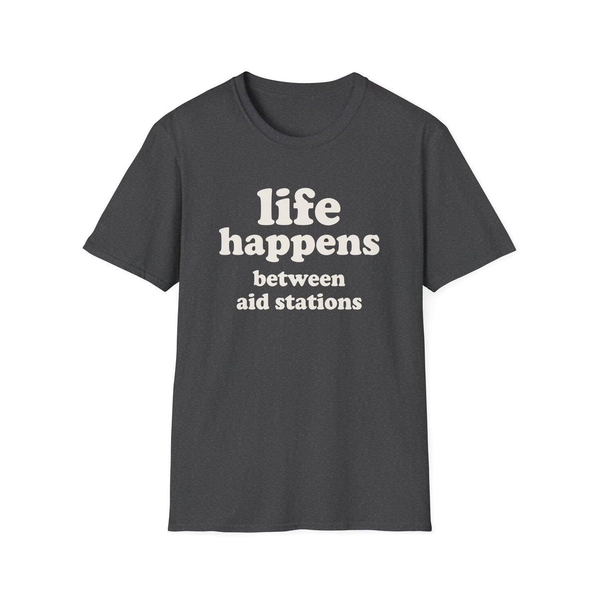 Life Happens ultras make it ridiculous T-shirt