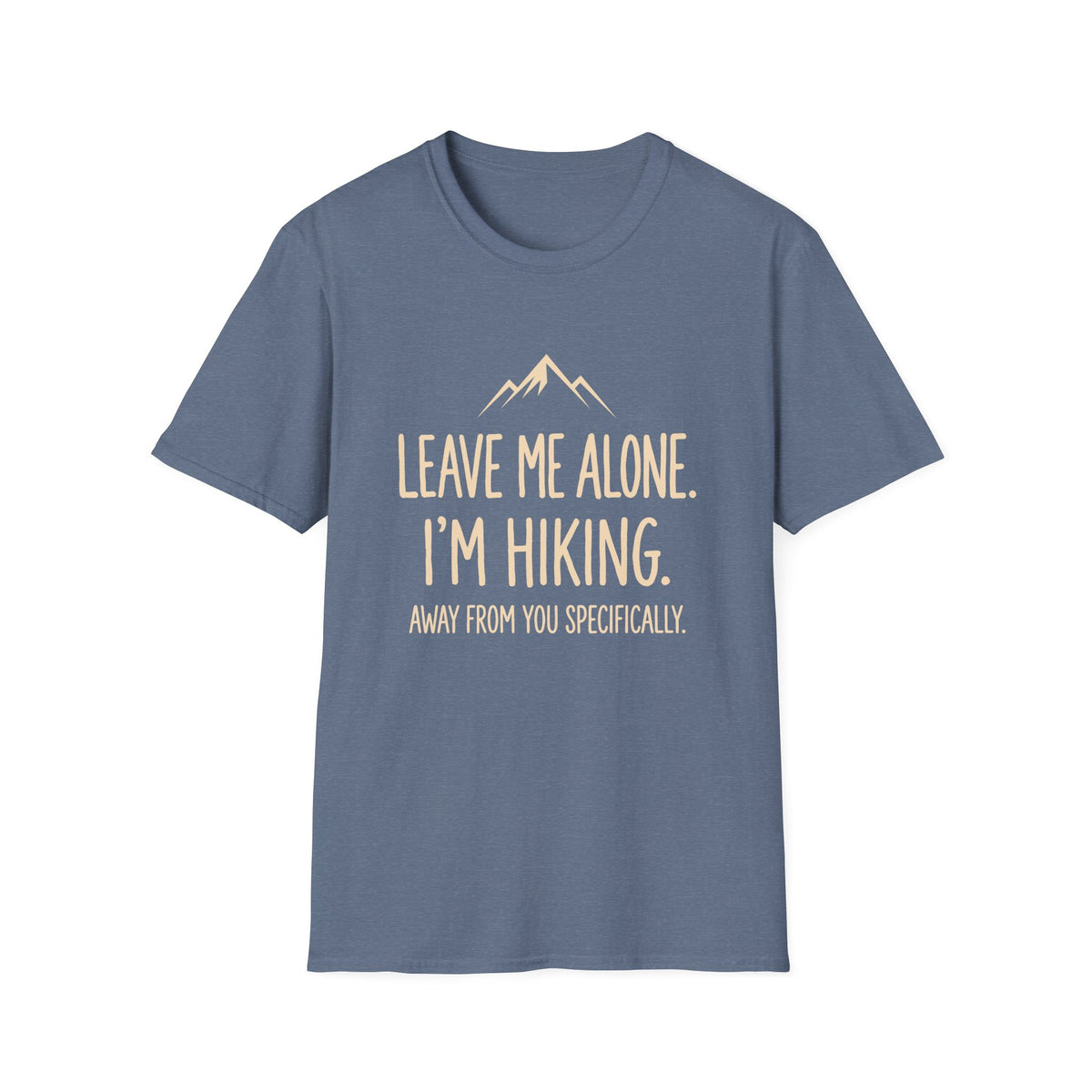 Leave Me Alone. I'm Hiking T-shirt