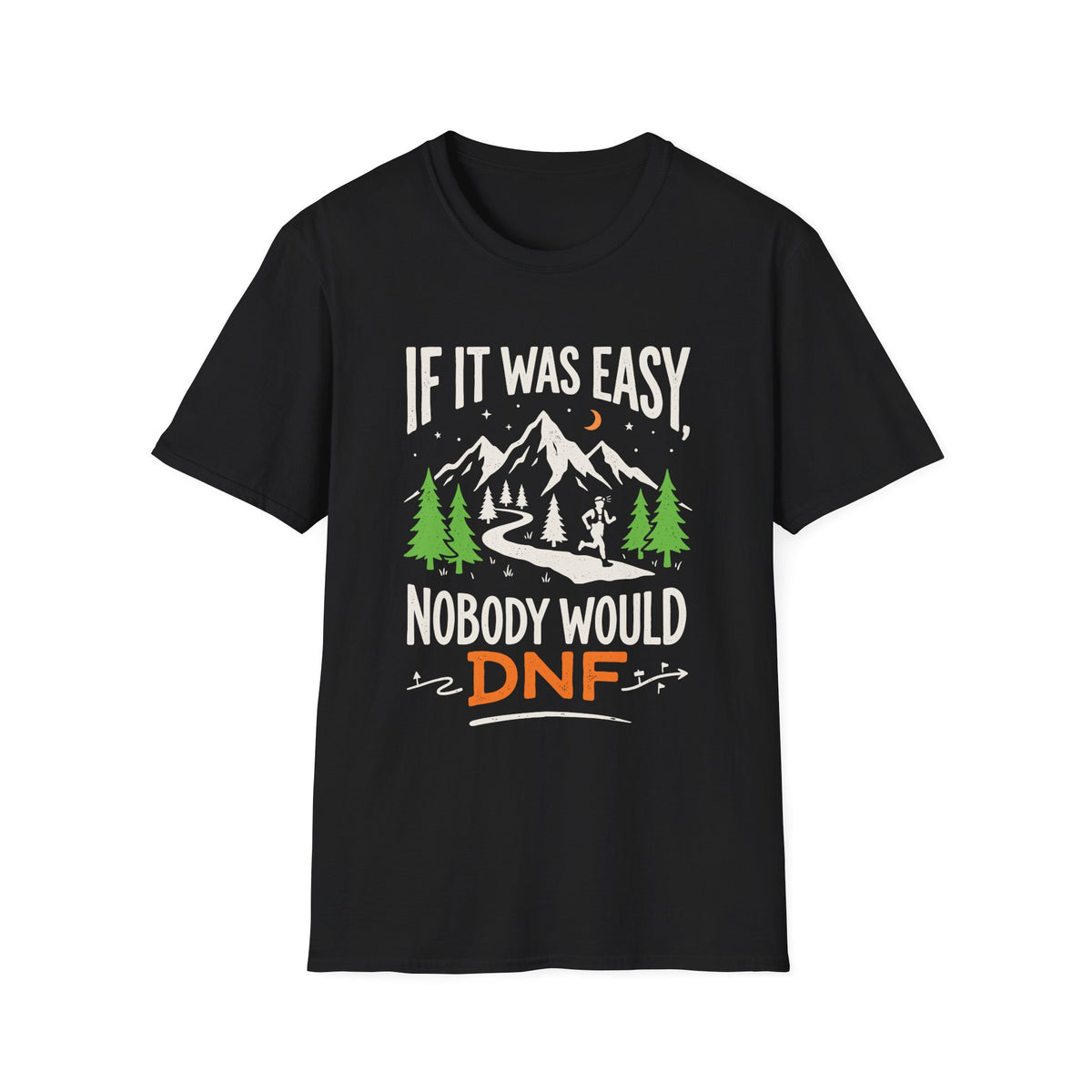 If it Was Easy, Nobody Would DNF T-shirt