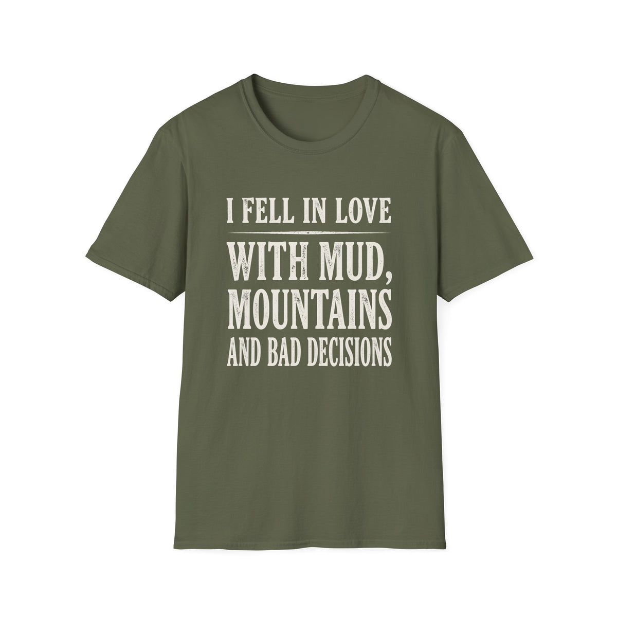 I Fell in Love with Mud T-shirt