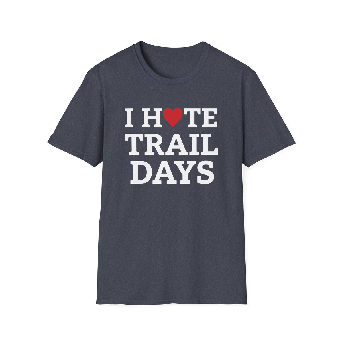 I Hate Trail Days T-shirt